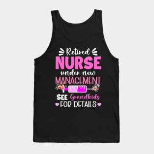 Retired Nurse Under New Management See Grandkids For Details Gift For Women Mother day Tank Top